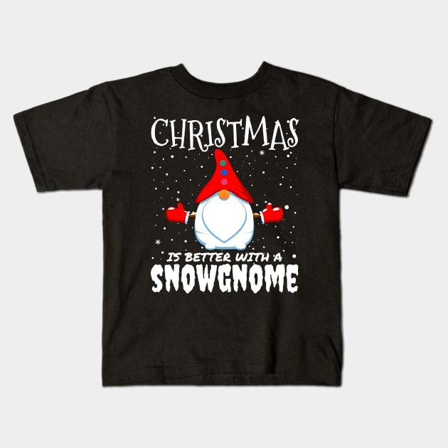 Christmas Is Better With A Snowgnome - christmas funny snow gnome gift Kids T-Shirt by mrbitdot